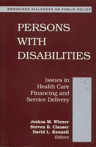 Cover image for Persons with Disabilities: Issues in Health Care Financing and Service Delivery