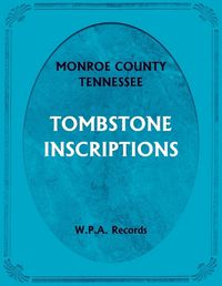 Cover image for Monroe County, Tennessee Tombstone Inscriptions