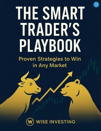Cover image for The Smart Traders Play Book: Proven Strategies to Win Any Market
