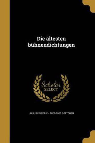 Cover image for Die Altesten Buhnendichtungen