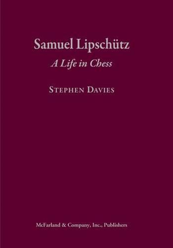 Samuel Lipschutz: A Life in Chess