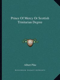 Cover image for Prince of Mercy or Scottish Trinitarian Degree