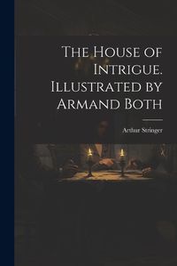 Cover image for The House of Intrigue. Illustrated by Armand Both