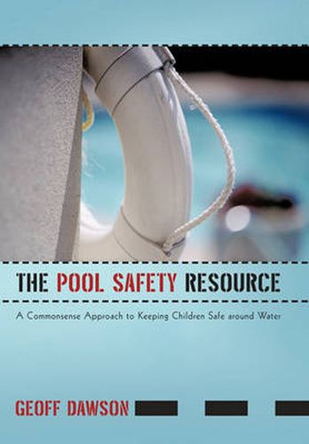 Cover image for The Pool Safety Resource: The Commonsense Approach to Keeping Children Safe Around Water