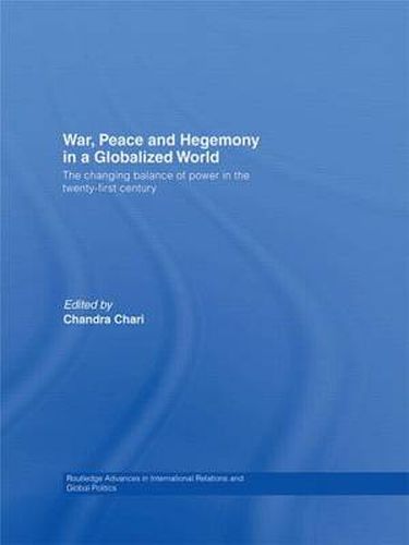 Cover image for War, Peace and Hegemony in a Globalized World: The Changing Balance of Power in the Twenty-First Century