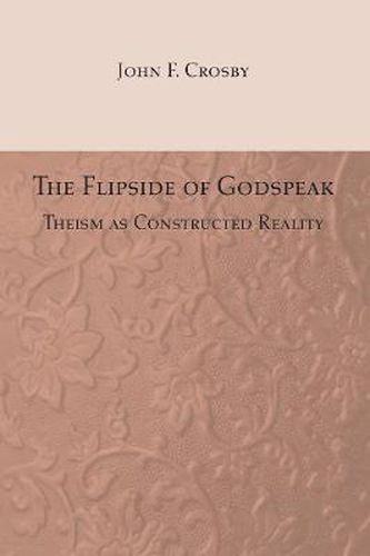 The Flipside of Godspeak: Theism as Constructed Reality