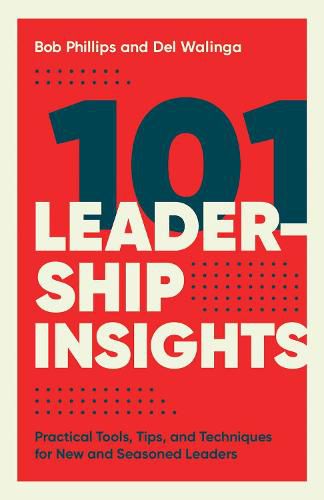 Cover image for 101 Leadership Insights: Practical Tools, Tips, and Techniques for New and Seasoned Leaders