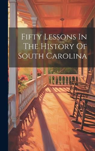 Cover image for Fifty Lessons In The History Of South Carolina