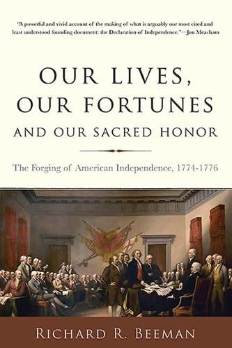 Cover image for Our Lives, Our Fortunes and Our Sacred Honor: The Forging of American Independence, 1774-1776