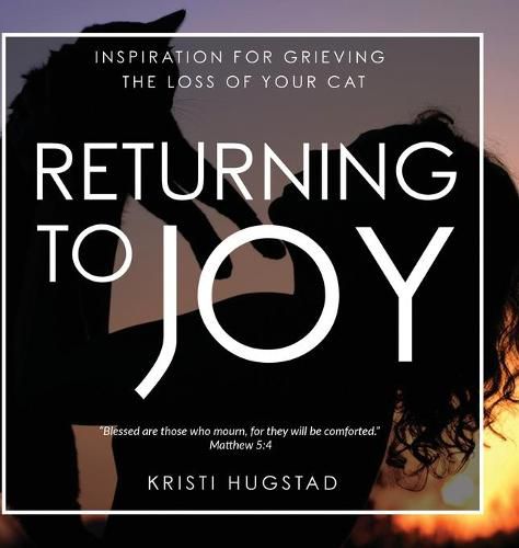 Cover image for Returning to Joy: Inspiration for Grieving the Loss of Your Cat