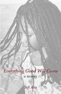Cover image for Everything Good Will Come: A Novel
