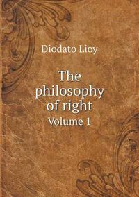 Cover image for The philosophy of right Volume 1