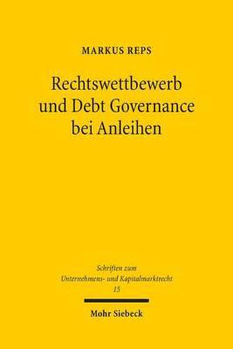 Cover image for Rechtswettbewerb und Debt Governance bei Anleihen: Eine rechtsoekonomische, -vergleichende und -politische Untersuchung