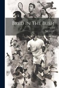 Cover image for Bred In The Bush