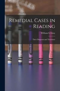 Cover image for Remedial Cases in Reading: Their Diagnosis and Treatment