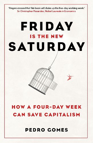 Friday is the New Saturday: How a Four-Day Working Week Will Save the Economy