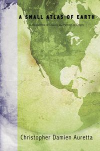 Cover image for A Small Atlas of Earth: In Recollection of Legacies and Patterns of Growth