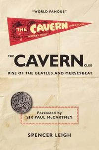 Cover image for Cavern Club: The Rise of the Beatles and Merseybeat
