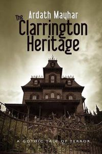 Cover image for The Clarrington Heritage: A Gothic Tale of Terror