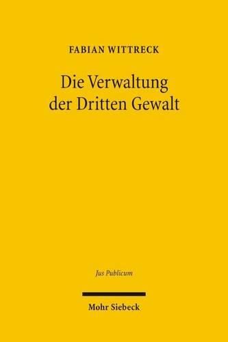 Cover image for Die Verwaltung der Dritten Gewalt