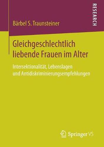 Cover image for Gleichgeschlechtlich liebende Frauen im Alter: Intersektionalitat, Lebenslagen und Antidiskriminierungsempfehlungen