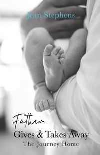 Cover image for Father Gives & Takes Away