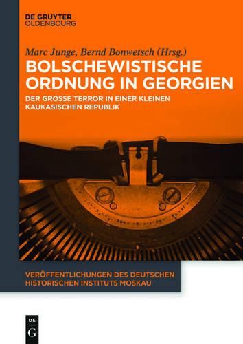 Bolschewistische Ordnung in Georgien: Der Grosse Terror in Einer Kleinen Kaukasischen Republik