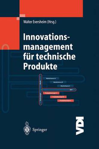 Innovationsmanagement fur technische Produkte: Systematische und integrierte Produktentwicklung und Produktionsplanung