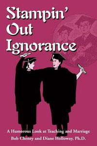 Cover image for Stampin' Out Ignorance: A Humorous Look at Teaching and Marriage