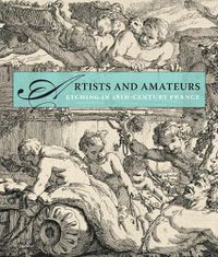 Cover image for Artists and Amateurs: Etching in Eighteenth-Century France