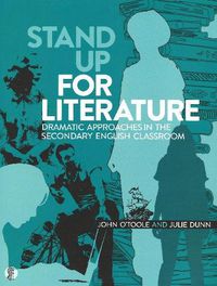 Cover image for Stand Up for Literature: Dramatic Approaches in the Secondary English Classroom