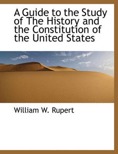 Cover image for A Guide to the Study of The History and the Constitution of the United States