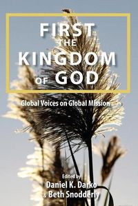 Cover image for First the Kingdom of God: Global Voices on Global Mission