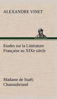 Cover image for Etudes sur la Litterature Francaise au XIXe siecle Madame de Stael; Chateaubriand