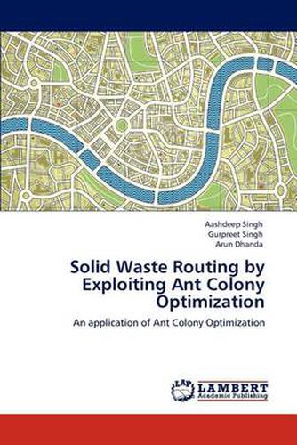 Cover image for Solid Waste Routing by Exploiting Ant Colony Optimization