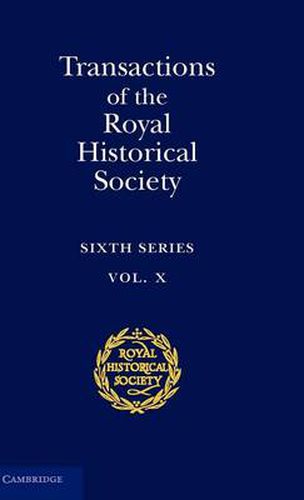 Cover image for Transactions of the Royal Historical Society: Volume 10: Sixth Series