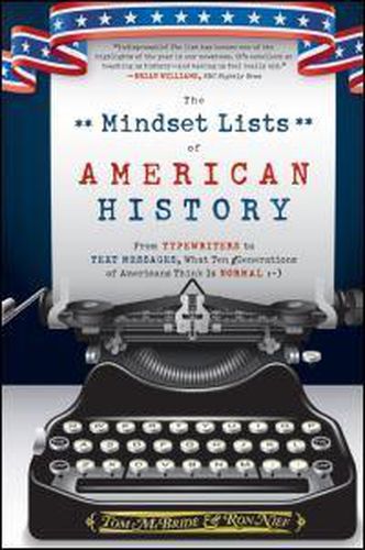 Cover image for The Mindset Lists of American History: from Typewriters to Text Messages, What Ten Generations of Americans Think is Normal