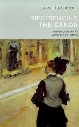 Cover image for Differencing the Canon: Feminism and the Writing of Art's Histories