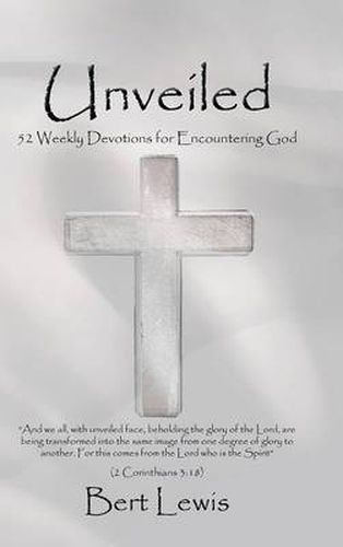 Cover image for Unveiled: 52 Weekly Devotions for Encountering God