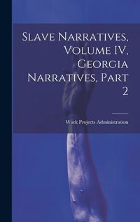 Cover image for Slave Narratives, Volume IV, Georgia Narratives, Part 2