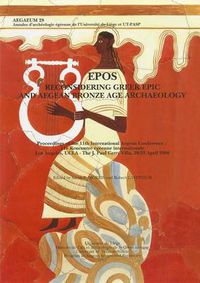 Cover image for Epos. Reconsidering Greek Epic and Aegean Bronze Age Archaeology: Proceedings of the 11th International Aegean Conference / 11e Rencontre Egeenne Internationale, Los Angeles, UCLA - the J. Paul Getty Villa, 20-23 April 2006