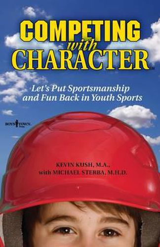 Cover image for Competing with Character: Let'S Put Sportsmanship and Fun Back in Youth Sports