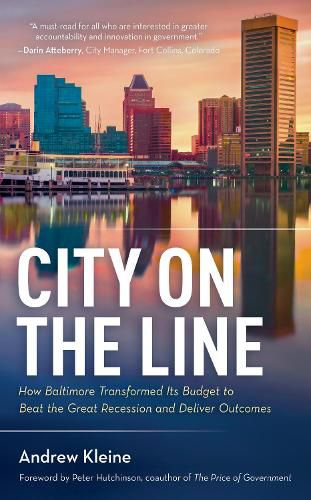 Cover image for City on the Line: How Baltimore Transformed Its Budget to Beat the Great Recession and Deliver Outcomes