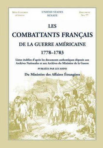 Cover image for Les Combattants Francais de La Guerre Americaine, 1778-1783: Listes Etablies D'Apres Les Documents Authentiques Deposes Aux Archives Nationales Et Aux