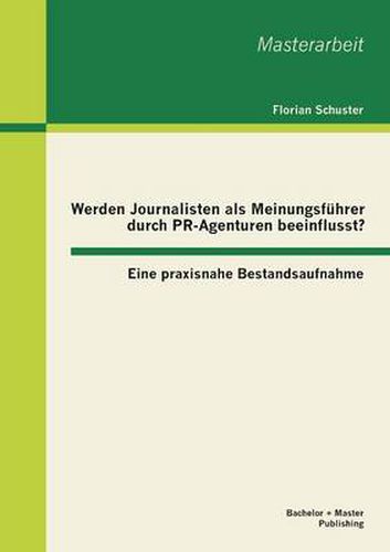 Cover image for Werden Journalisten als Meinungsfuhrer durch PR-Agenturen beeinflusst? Eine praxisnahe Bestandsaufnahme