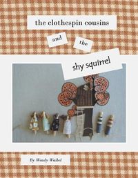 Cover image for The Clothespin Cousins and the Shy Squirrel