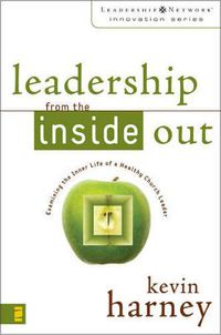 Cover image for Leadership from the Inside Out: Examining the Inner Life of a Healthy Church Leader