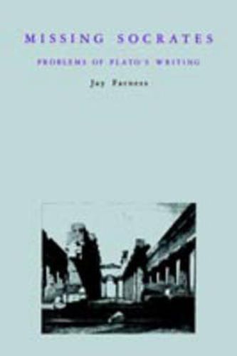 Cover image for Missing Socrates: Problems of Plato's Writing
