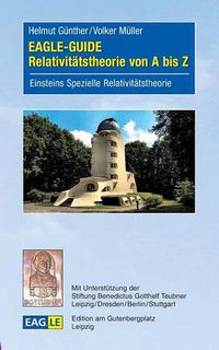 Cover image for EAGLE-GUIDE Relativitatstheorie von A bis Z: Einsteins Spezielle Relativitatstheorie