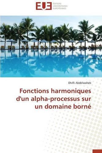 Cover image for Fonctions Harmoniques d'Un Alpha-Processus Sur Un Domaine Born 